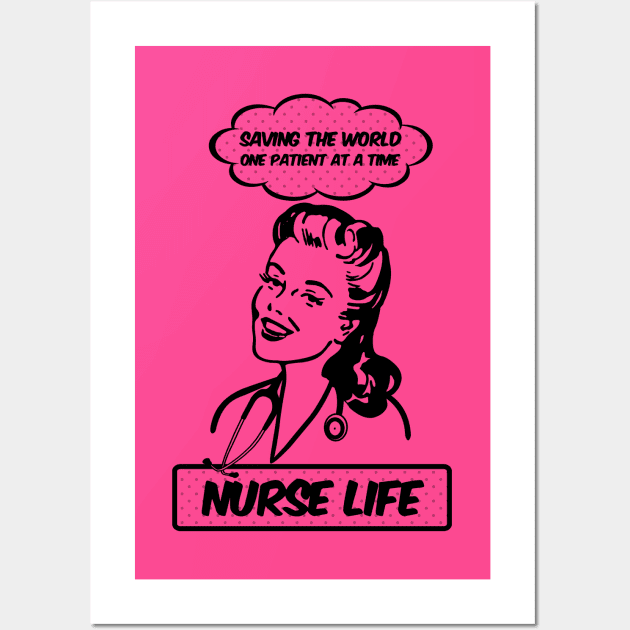 Nurse Life - Saving The World, One Patient At A Time Wall Art by Nirvanax Studio